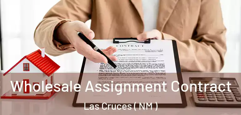  Wholesale Assignment Contract Las Cruces ( NM )