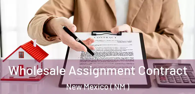  Wholesale Assignment Contract New Mexico ( NM )