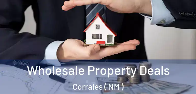  Wholesale Property Deals Corrales ( NM )