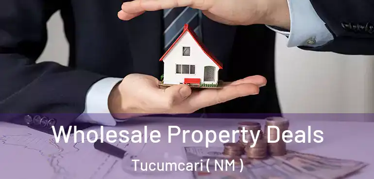  Wholesale Property Deals Tucumcari ( NM )