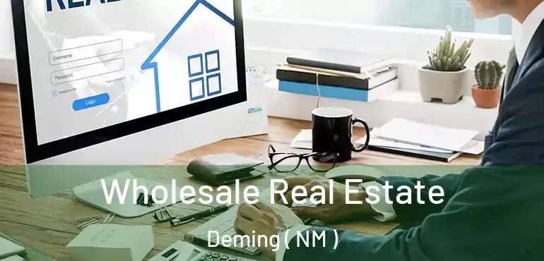  Wholesale Real Estate Deming ( NM )