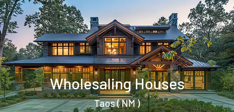 Wholesaling Houses Taos ( NM )