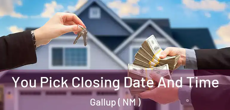  You Pick Closing Date And Time Gallup ( NM )