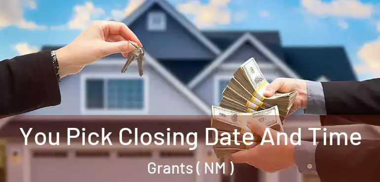  You Pick Closing Date And Time Grants ( NM )