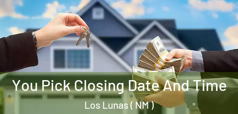  You Pick Closing Date And Time Los Lunas ( NM )