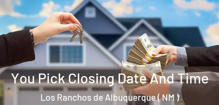  You Pick Closing Date And Time Los Ranchos de Albuquerque ( NM )