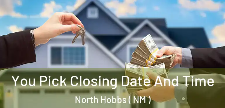  You Pick Closing Date And Time North Hobbs ( NM )